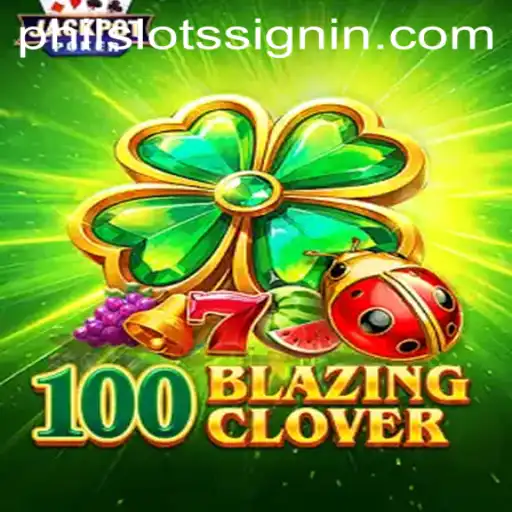 Unveiling the Thrills of 100BlazingClover: A PHILSLOTS Adventure